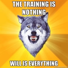 Training is nothing, Will is everything