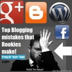 blogging tips - blogging mistakes that a blogger makes
