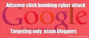 Adsense click bombing cyber attack : Targeting only asian bloggers