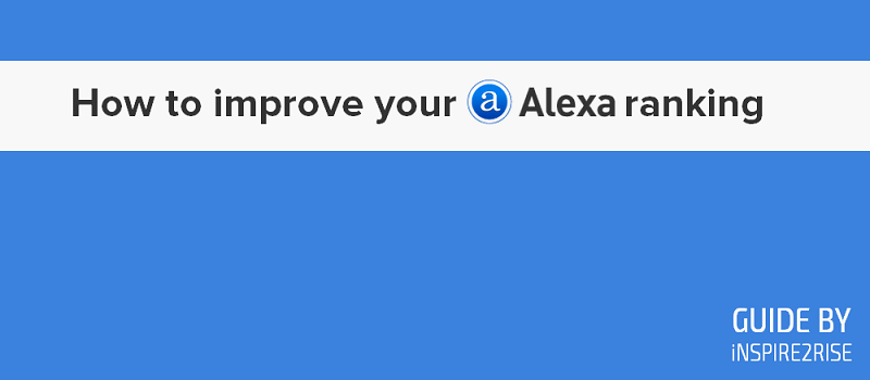 How to improve your Alexa ranking guide - Inspire2rise