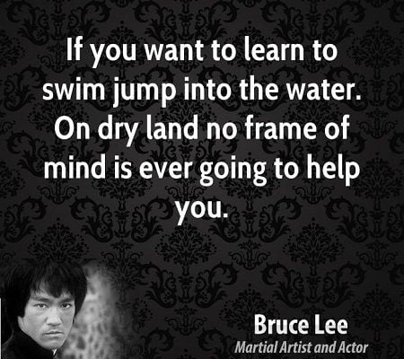 bruce lee quotes if you want to learn to swim, why you should start