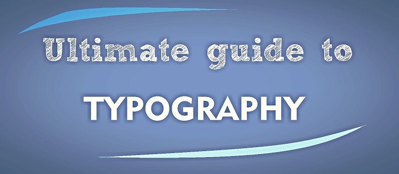 Ultimate guide to typography for websites and blogs