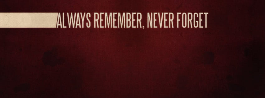 Inspirational Facebook covers always remember never forget