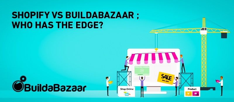shopify vs buildabazaar who has the edge