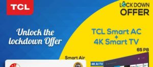 TCL Launches LOCKDOWN offers: Aims to Keep Customers Entertained During the Extended Lockdown!